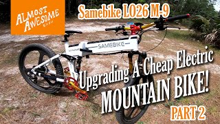 Upgrading a Cheap Electric Mountain Bike PART 2 / SAMEBIKE LO26 M-9