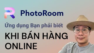 CÔNG CỤ HÌNH ẢNH TUYỆT VỜI CHO CÁC BẠN BÁN HÀNG ONLINE | PhotoRoom Cân Mọi Vấn Đề Về Hình Ảnh