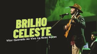 Brilho Celeste - Vitor Quevedo (Ao Vivo na @IGREJABOASNOVAS)