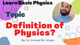 Basic definition of Physics || By: Sir Ammar Bin Ahsan || Urdu / Hindi