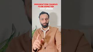 Immigration changes expected - An opinion #immigration #immigrationtocanada