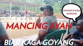 Mancing ayah biar kaga goyang