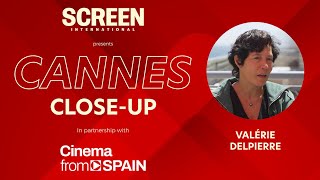 Cannes Close-Up: Spanish producer Valérie Delpierre on making new contacts