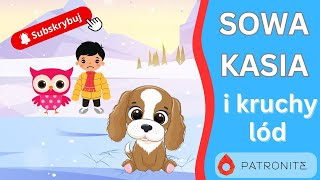 Sowa Kasia i kruchy lód 🦉🦉🦉 │ Bajka o sowie  po polsku│Bajka edukacyjna