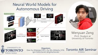 Wenyuan Zeng on Neural World Models for Autonomous Driving | Toronto AIR Seminar