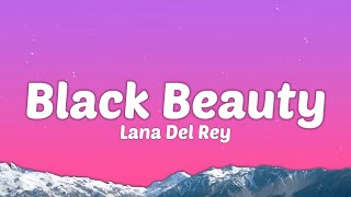 Lana Del Rey - Black Beauty (Lyrics) | "Oh, what can I do"