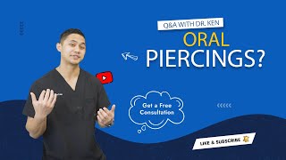 "The Shocking Truth About Oral Piercings: Dr. Ken Reveals Why You Should Think Twice"