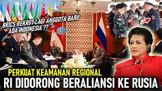 PERKUAT KEAMANAN !! RI DIDORONG BERALIANSI DENGAN RUSIA, BRICS REKRUT LUSINAN ANGGOTA BARU ADAKAH RI