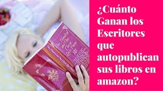 Cuanto dinero  ganan los escritores que publican sus libros en  Amazon (informacion vigente)