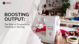 Boosting Output Productivity Tracking in Sewing and Garment Manufacturing