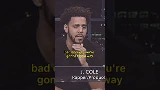 JCole How bad do you want it?