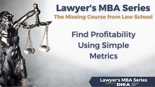 Lawyer's MBA Series - Find Profitability Using Simple Metrics