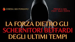 "La forza dietro gli schernitori beffardi degli ultimi tempi" (predica del Past. Elio Testa)