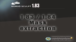 Nomad Sculpt - 1.83 & 1.84 Mask extraction thickness (V1.83 - 27.10.2023)