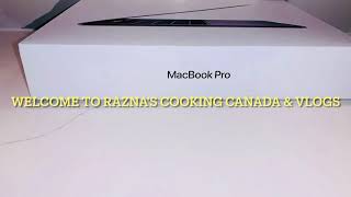 Unboxing $2500 Apple MacBook Pro || Razna’s Cooking Canada & Vlogs