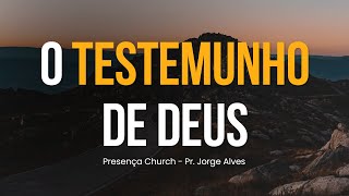 O Testemunho de Deus | Pr. Jorge Alves