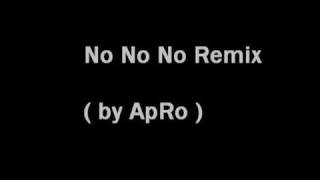 No No No Remix ( by ApRo )