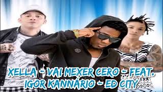 Xella | Vai mexer cero feat Igor Kannário | Ed City