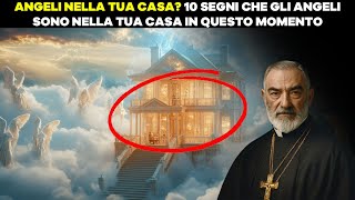 PADRE PIO: 10 SEGNI CHE UN ANGELO CUSTODE VIVE NELLA TUA CASA