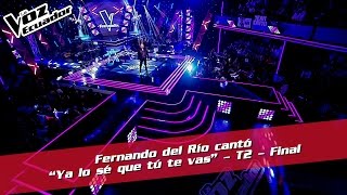 Fernando del Río cantó "Ya lo sé que tú te vas" - Final - T2 - La Voz Ecuador