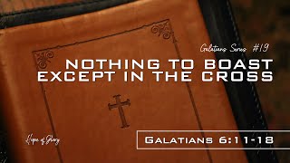 NOTHING TO BOAST EXCEPT IN THE CROSS