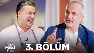 Talk & Food Show 3. Bölüm | Murat Akkoyunlu