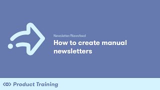 Newsletter/Newsfeed: How to Create Manual Newsletters