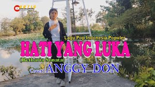 HATI YANG LUKA-(Betharia Sonata)-Cover By-=ANGGY DON-ARTIS MALAKA Channell (AMC)