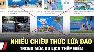 Nhiều chiêu thức lửa đảo trong mùa du lịch thấp điểm