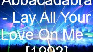 Abbacadabra - Lay All Your Love On Me