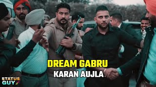 Karan Aujla Status | Dream Gabru Song Karan Aujla | Leaked Song | Status Guy