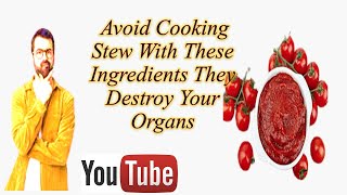 Avoid Cooking Stew With These Ingredients They Destroy Your Organs