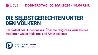 Die Selbstgerechten unter den Völkern: Das Rätsel des Judenhasses