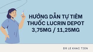 Hướng dẫn tiêm Lucrin Depot 3,75mg / 11,25mg