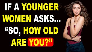 The Perfect Response When a Younger Woman Asks Your Age (Guaranteed to Work for Older Men)