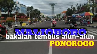 Malioboro Ponorogo bakalan tembus alun-alun kota Ponorogo