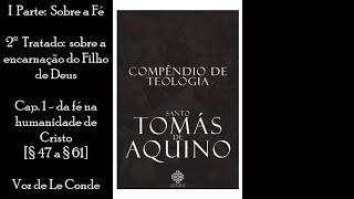 S. Tomás • Compêndio de Teologia |1ºParte, 2ºTratado:Cap.1-a encarnação do Filho de Deus [§47 a §61]