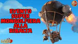 EVENTO SUPER MONGOLFIERA ALLA RIBALTA -Clash of Clans- E327