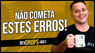 2 ERROS que você não pode cometer como PROGRAMADOR — DevDrops #041