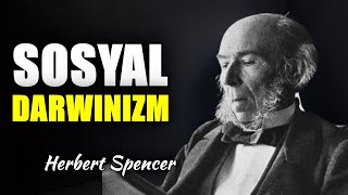 Sosyal Darwinizm Doktrini - Herbert Spencer Evrim ve Sosyoloji