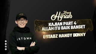 KAJIAN TERBARU USTADZ HANDY BONNY || ALLAH ITU BAIK BANGET PART 4 || SEMANGAT HIJRAH