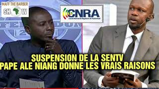 SUSPENSION DE LA SENTV PAPE ALE NIANG DONNE LES VRAIS RAISONS