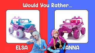 Elsa vs Anna What would you rather?