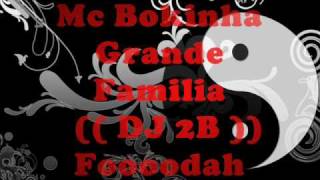  Mc Bokinha   Grande Familia = FODA FODA =     DJ 2B 