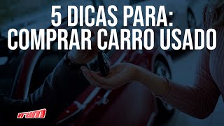 5 DICAS PARA: COMPRAR CARROS USADOS