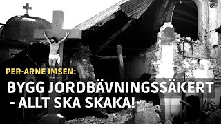 Bygg jordbävningssäkrade församlingar | Per-Arne Imsen | Den sista tidens skakningar