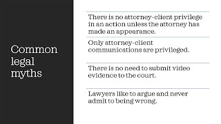 Common legal myths about attorney-client privilege, court review of video evidence, and attorneys.