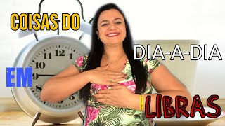 (LIBRAS) Coisas do dia-a-dia