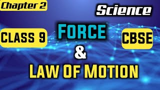 FORCE AND LAWS OF MOTION - FULL CHAPTER EXPLANATION IN HINDI || CLASS-9