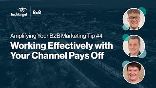 Amplifying your B2B Marketing Tip #4: Working Effectively with Your Channel Pays Off